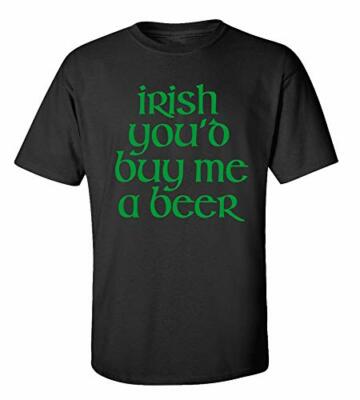 Funny St. Patrick's Day Irish You'd Buy Me A Beer Adult Short Sleeve Tee Shirt
