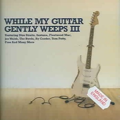 While My Guitar Gently Weeps 3  [2 Discs] by Various Artists [Compact Disc]