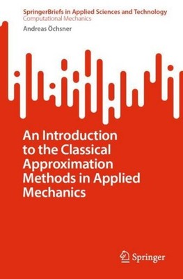 An Introduction to the Classical Approximation Methods in Applied Mechanics Andr