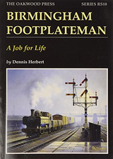 Birmingham Footplateman:a Job for Life: No. 18... - Herbert, Dennis
