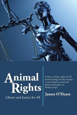 Animal Rights Liberty and Justice for All James O'Heare Taschenbuch Englisch