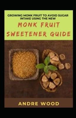 Growing Monk Fruit To Avoid Sugar Intake Using The New  -  NEW ANDRE. WOOD 2022-