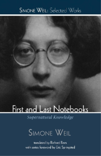 Simone Weil First and Last Notebooks (Tascabile) Simone Weil: Selected Works