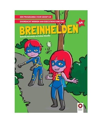 Breinhelden: een programma voor groep 5/6 : doordacht werken aan executieve func