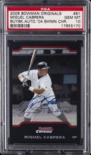 2006 BOWMAN ORIGINALS BYBK AUTOS '04 BOWMAN CHROME MIGUEL CABRERA PSA 10 AUTO