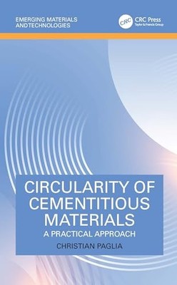 Circularity of Cementitious Materials: A Practical Approach by Christian Paglia
