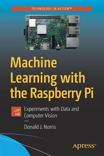 Donald J. Norris Machine Learning with the Raspberry Pi (Tascabile)