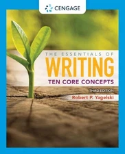 The Essentials of Writing: Ten Core Concepts (w/ MLA9E Update) by Robert Yagelsk