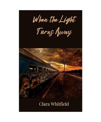 When the Light Turns Away, Whitfield, Clara