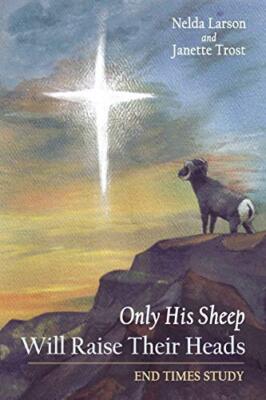 Only His Sheep Will Raise Their Heads: End Times Study                         