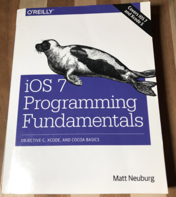 iOS 7 Programming Fundamentals: Objective-C, Xcode, & Cocoa Basics -Matt Neuburg