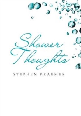 SHOWER THOUGHTS by KRAEMER, STEPHEN Hardback Self Help Business