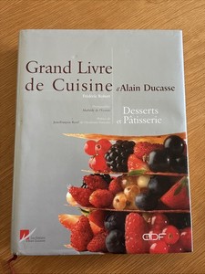 か*の様 Grand Livre de Cuisine Alain Ducass Grand Livre de Cuisine: Alain Ducasse's Desserts and Pastries