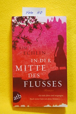 Echlin, Kim - In der Mitte des Flusses - Roman