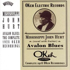 Avalon Blues: Complete 1928 Okeh Recordings, Mississippi John Hurt, Good
