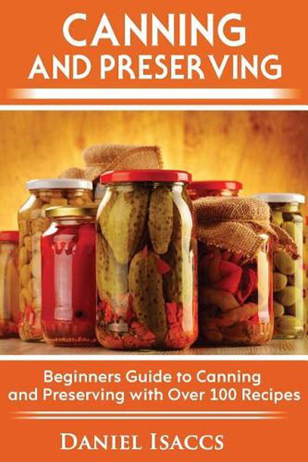 Canning and Preserving Guide with Best Recipes and Tips
