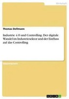 Thomas Dellmann | Industrie 4.0 Und Controlling. Der Digitale Wandel Im...