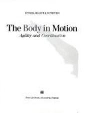 The Body in Motion Hardcover Time-Life Books Editors