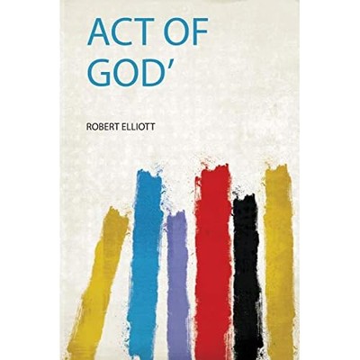 Act of God -  NEW Robert Elliott 2019