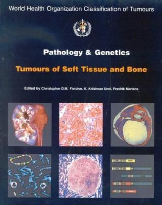 Pathology and Genetics of Tumours of Soft Tissue and Bone (IARC WHO...
