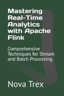 Nova Trex Mastering Real-Time Analytics with Apache Fl (Taschenbuch) (US IMPORT)