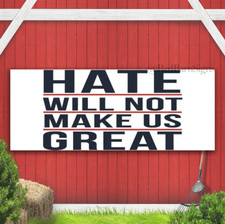 Hate Will Not Make Us Great Anti Donald Trump In Indoor Outdoor Banner Sign