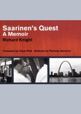 Saarinen's Quest: A Memoir, Knight, Richard