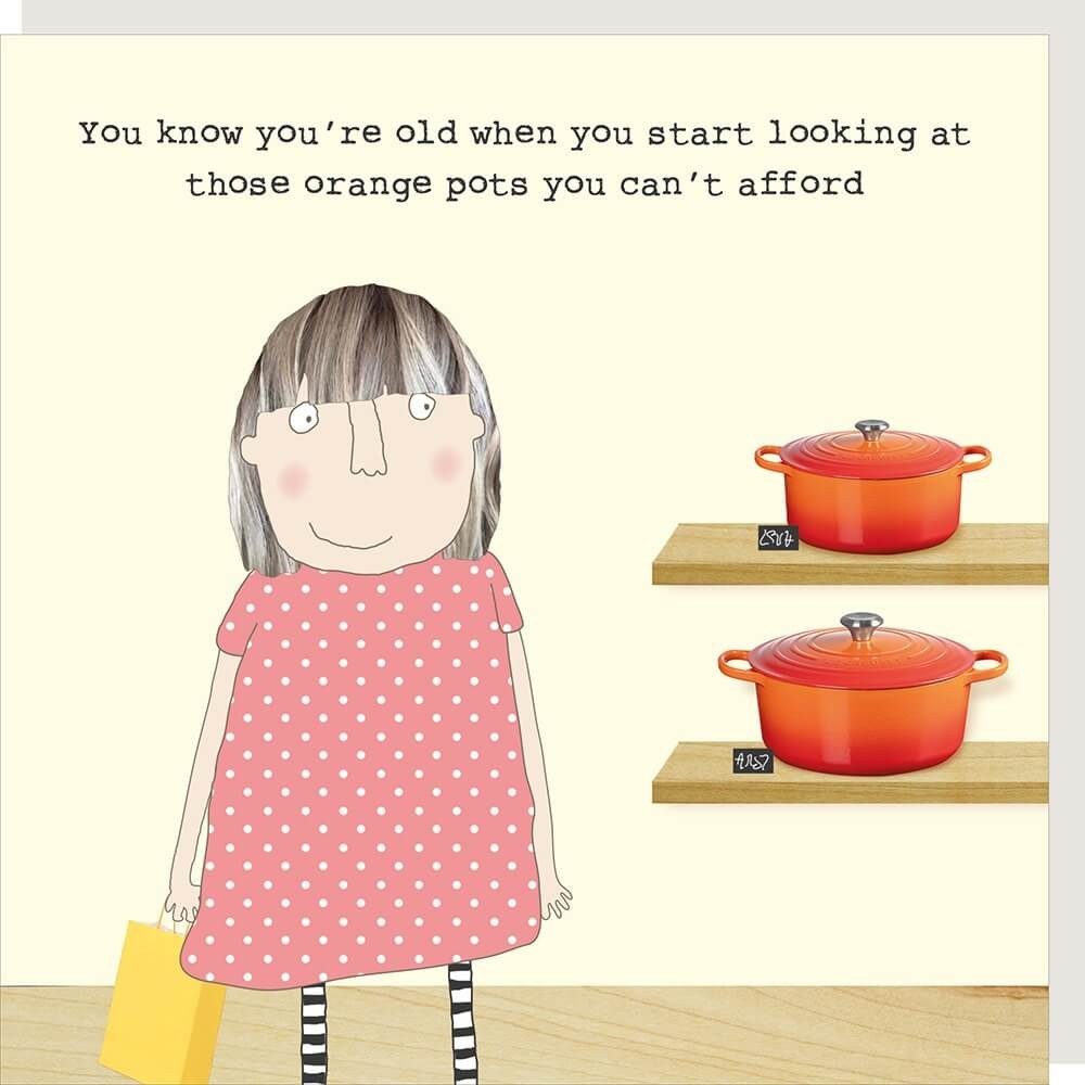 Funny Birthday Card Know Old Orange Pots Le Creuset - Rosie Made a Thing For Her