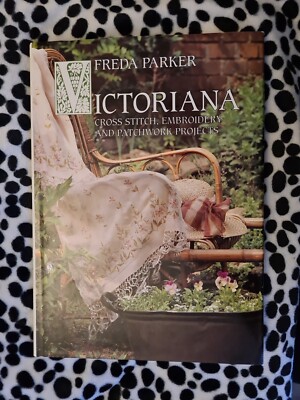 VICTORIANA CROSS STITCH, EMBROIDERY AND PATCHWORK PROJECTS by Freda Parker
