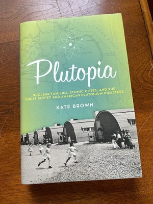 Plutopia: Nuclear Families, Atomic Cities, and the Great Soviet Amer. NEW Hardco