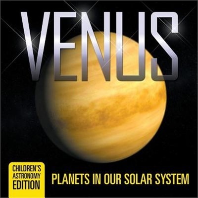 Venus: Planets in Our Solar System Children's Astronomy Edition (Paperback or So