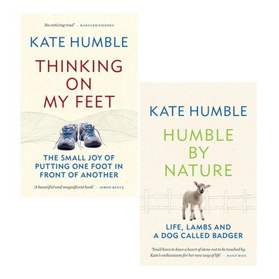Kate Humble Collection 2 Books Set (Thinking on my Feet & Humble by Nature) NEW