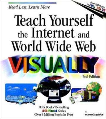 Teach Yourself the Internet and World Wide Web VISUALLY (Idg's 3-D Visual Serie