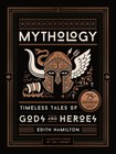 Mythology: Timeless Tales Of Gods And Heroes, 75Th Anniversary Illustrated ...