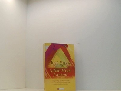 Silva Mind Control: Die universelle Methode zur Steigerung der Kreativität und L