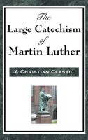 Martin Luther | The Large Catechism Of Martin Luther | Buch | Englisch (2018)