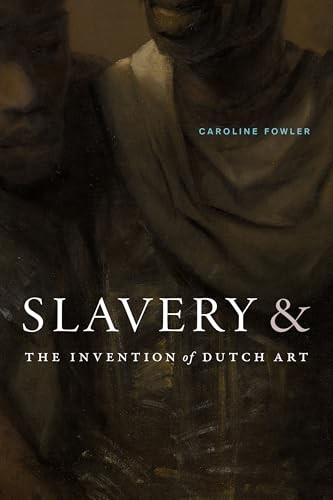 Slavery and the Invention of Dutch Art by Caroline Fowler (Paperback Book) - Image 5