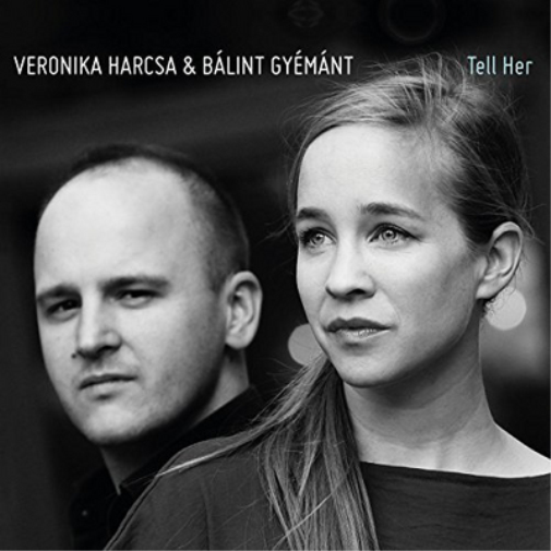 Veronika Harcsa & Balint Gyemant Tell Her (CD) Album