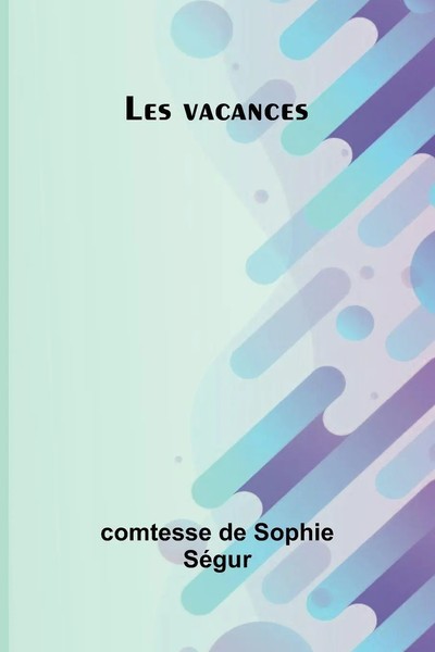 Comtesse De Sophie SéGur | Les Vacances | Taschenbuch | FranzöSisch (2025)-image