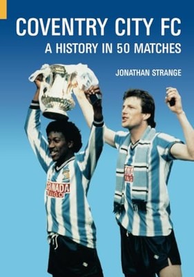 Coventry City�FC: A History in 50 Matches