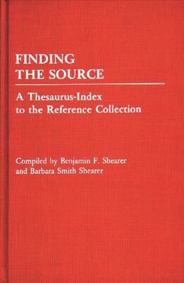 Finding The Source: A Thesaurus-Index To The Reference Collection