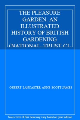 The Pleasure Garden: An Illustrated History of British Gardening