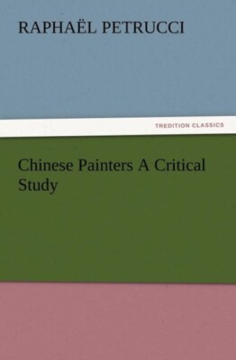 Petrucci - Chinesische Maler eine kritische Studie - Neues Taschenbuch oder Softba - J555z