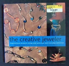The Creative Jeweler Inspirational Projects Semi-Precious & Everyday Materials