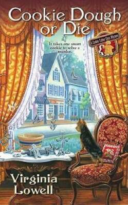 Cookie Dough or Die (A Cookie Cutter Shop Mystery) By Lowell, Virginia - GOOD