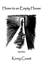 Home to an Empty House: Stories by Kerry Coast [Paperback]
