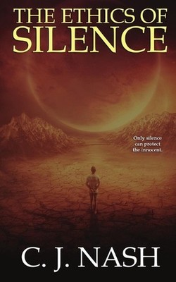 The Ethics of Silence: Only Silence Can Protece the Innocent by Carl J. England