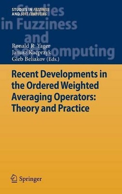 Recent Developments in the Ordered Weighted Averaging Operators: Theory and Prac