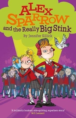ALEX SPARROW AND THE REALLY BIG STINK,JENNIFER KILLICK