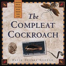 The Compleat Cockroach: A Comprehensive Guide to the Most Despised (And L - GOOD